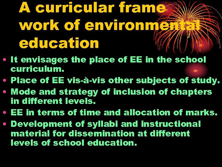 A curricular frame work of environmental education • It envisages the place of EE