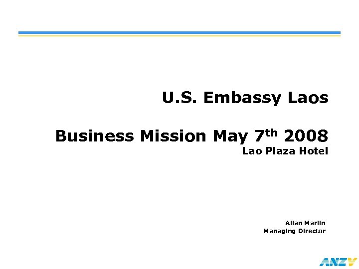 U. S. Embassy Laos Business Mission May 7 th 2008 Lao Plaza Hotel Allan