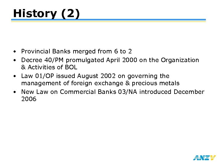 History (2) • Provincial Banks merged from 6 to 2 • Decree 40/PM promulgated