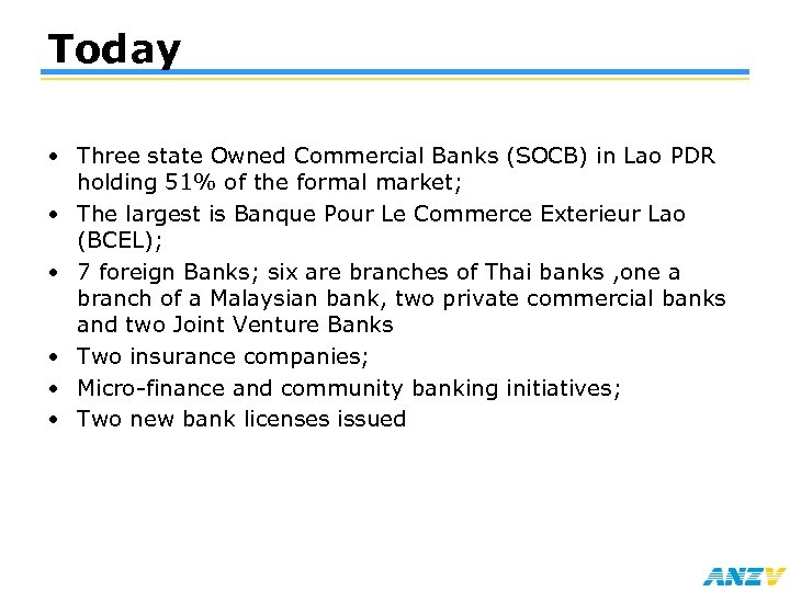 Today • Three state Owned Commercial Banks (SOCB) in Lao PDR holding 51% of