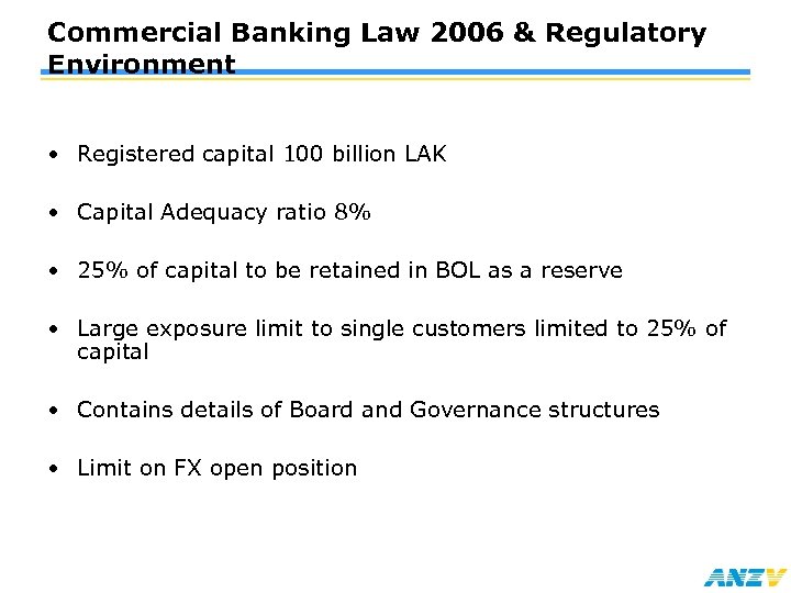 Commercial Banking Law 2006 & Regulatory Environment • Registered capital 100 billion LAK •