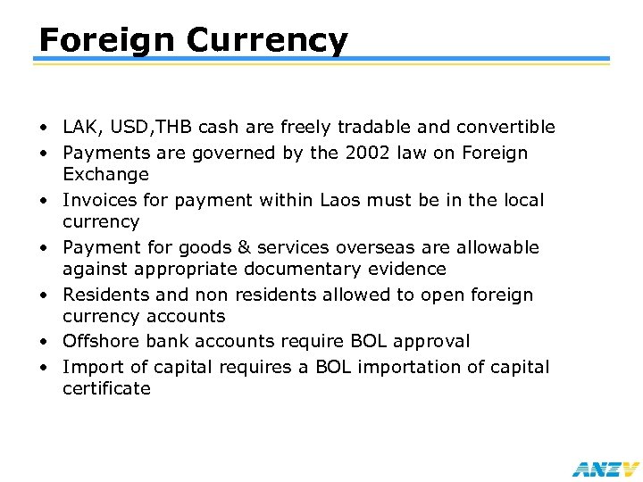 Foreign Currency • LAK, USD, THB cash are freely tradable and convertible • Payments