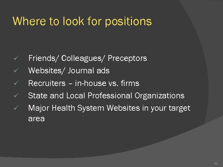 Where to look for positions ü ü ü Friends/ Colleagues/ Preceptors Websites/ Journal ads