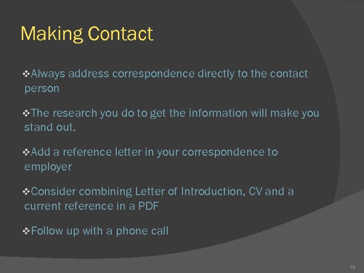 Making Contact v. Always address correspondence directly to the contact person v. The research