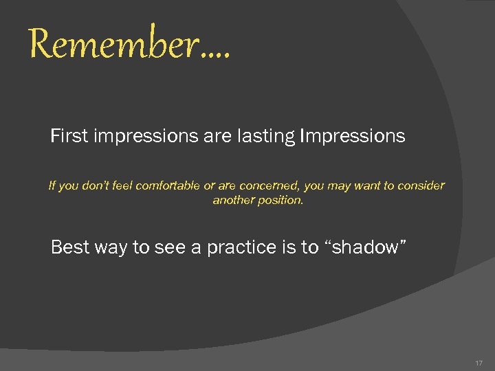 Remember…. First impressions are lasting Impressions If you don’t feel comfortable or are concerned,