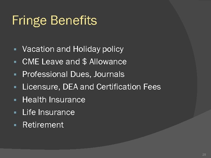 Fringe Benefits § § § § Vacation and Holiday policy CME Leave and $