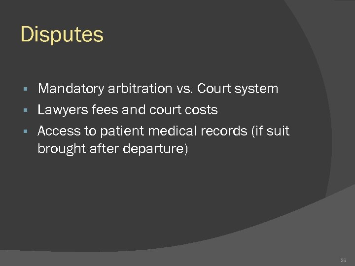 Disputes Mandatory arbitration vs. Court system § Lawyers fees and court costs § Access