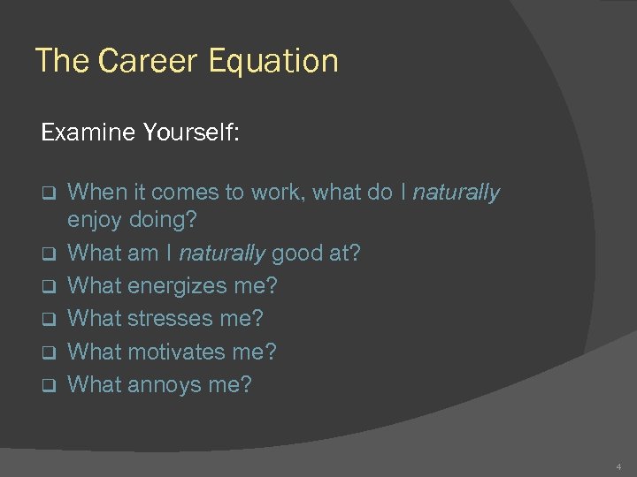 The Career Equation Examine Yourself: q q q When it comes to work, what