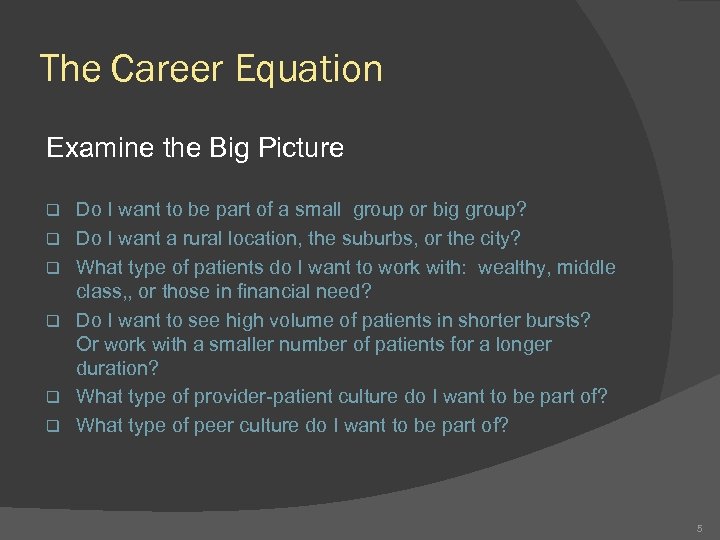 The Career Equation Examine the Big Picture q q q Do I want to