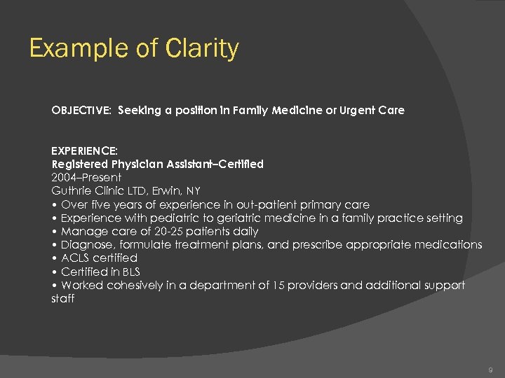 Example of Clarity OBJECTIVE: Seeking a position in Family Medicine or Urgent Care EXPERIENCE: