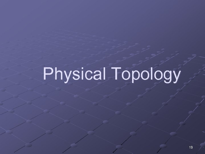 Physical Topology 19 