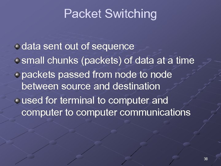 Packet Switching data sent out of sequence small chunks (packets) of data at a