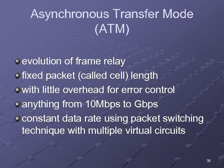 Asynchronous Transfer Mode (ATM) evolution of frame relay fixed packet (called cell) length with