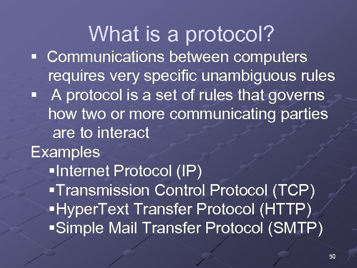 What is a protocol? § Communications between computers requires very specific unambiguous rules §