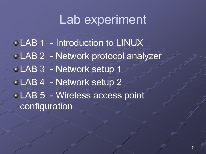 Lab experiment LAB 1 - Introduction to LINUX LAB 2 - Network protocol analyzer