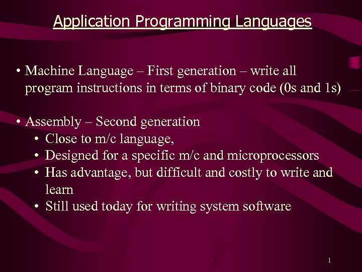 Application Programming Languages • Machine Language – First generation – write all program instructions