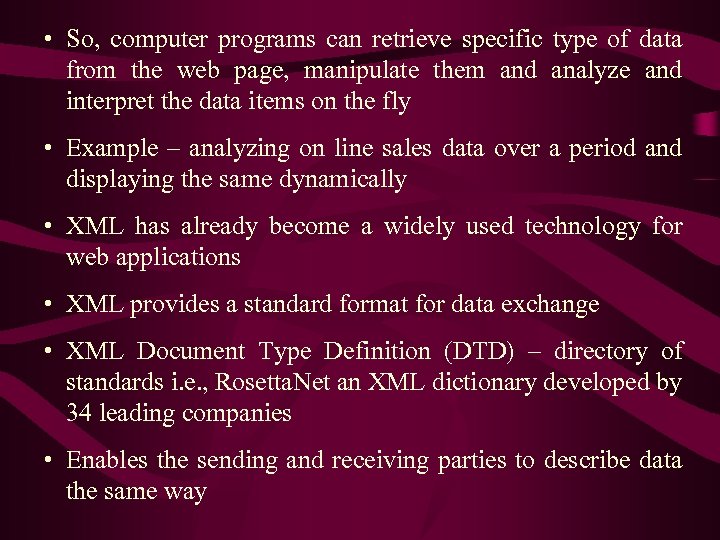  • So, computer programs can retrieve specific type of data from the web