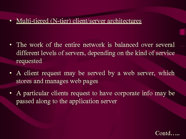  • Multi-tiered (N-tier) client/server architectures • The work of the entire network is