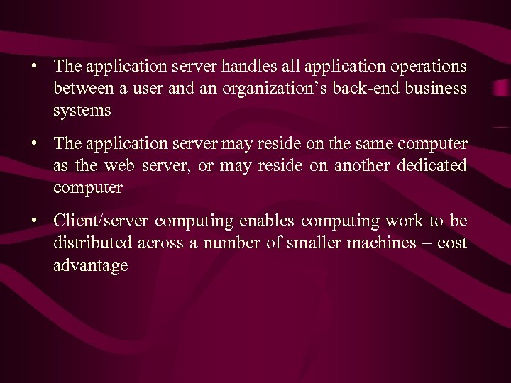  • The application server handles all application operations between a user and an