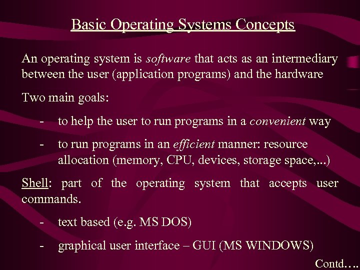 Basic Operating Systems Concepts An operating system is software that acts as an intermediary