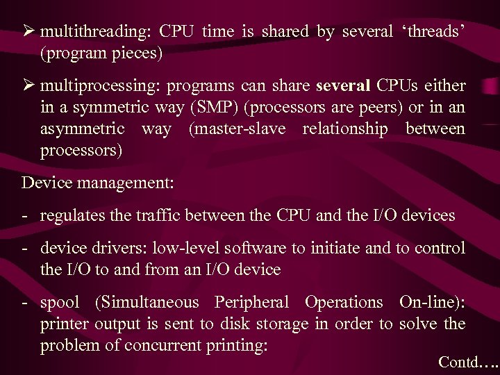 Ø multithreading: CPU time is shared by several ‘threads’ (program pieces) Ø multiprocessing: programs