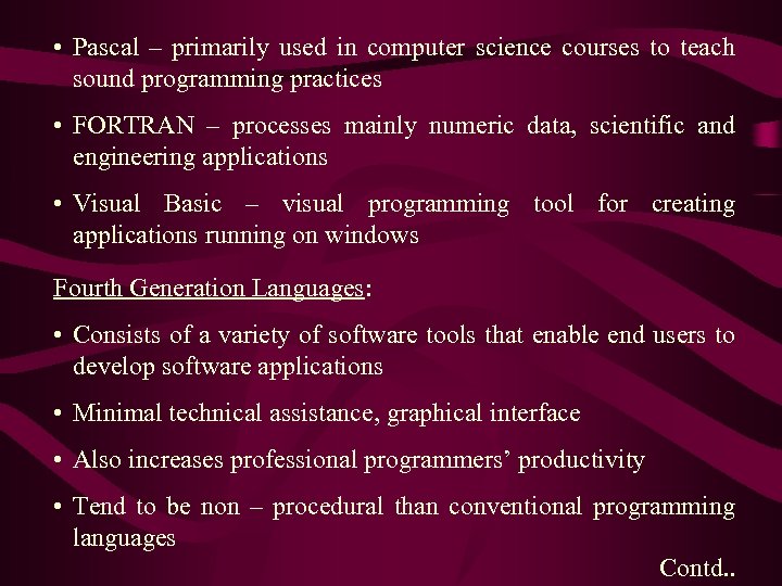  • Pascal – primarily used in computer science courses to teach sound programming