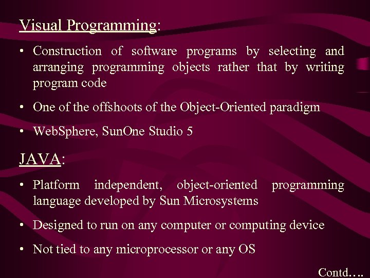 Visual Programming: • Construction of software programs by selecting and arranging programming objects rather