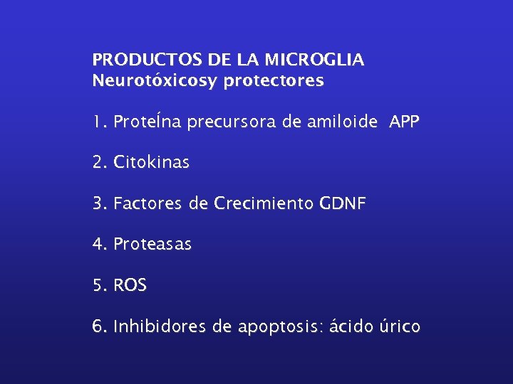 PRODUCTOS DE LA MICROGLIA Neurotóxicosy protectores 1. ProteÍna precursora de amiloide APP 2. Citokinas