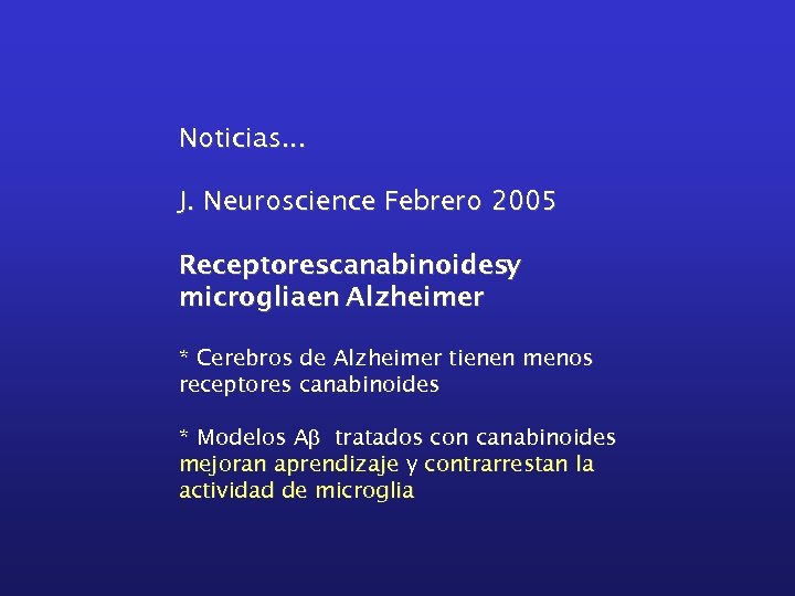 Noticias. . . J. Neuroscience Febrero 2005 Receptorescanabinoidesy microgliaen Alzheimer * Cerebros de Alzheimer