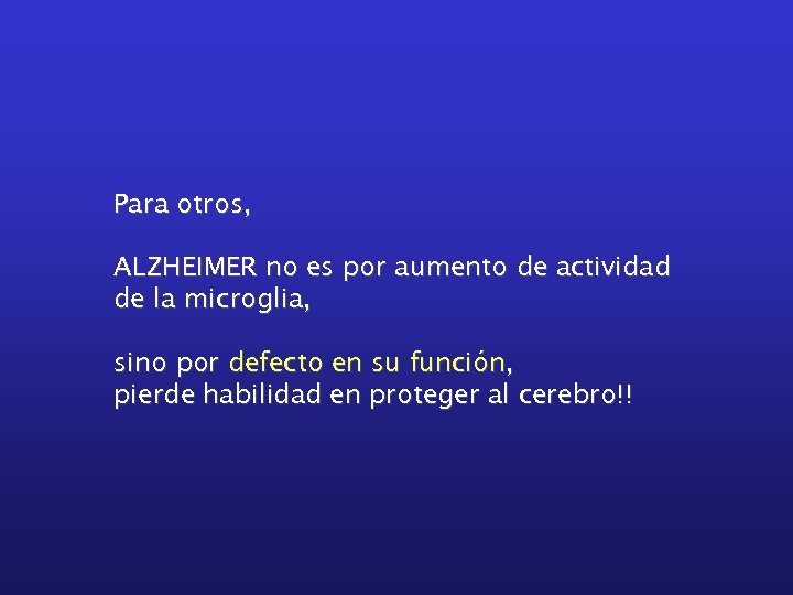Para otros, ALZHEIMER no es por aumento de actividad de la microglia, sino por
