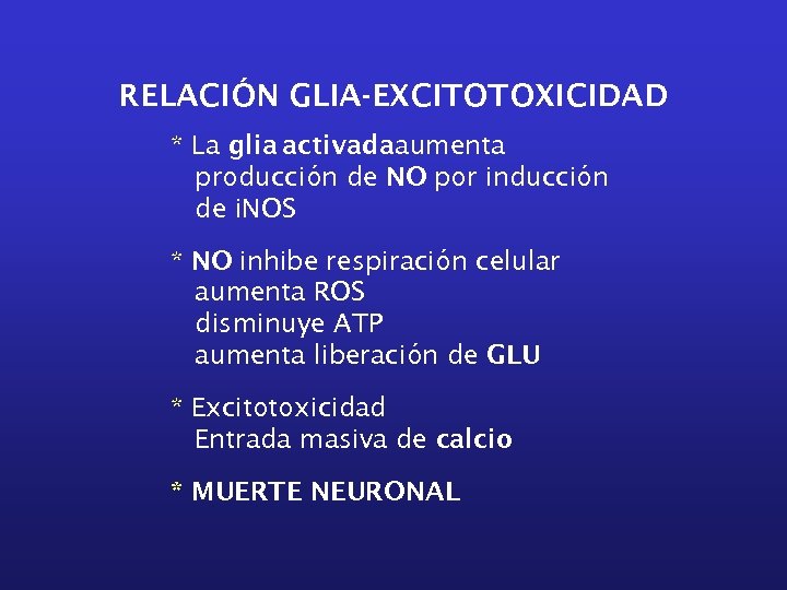 RELACIÓN GLIA-EXCITOTOXICIDAD * La glia activadaaumenta producción de NO por inducción de i. NOS