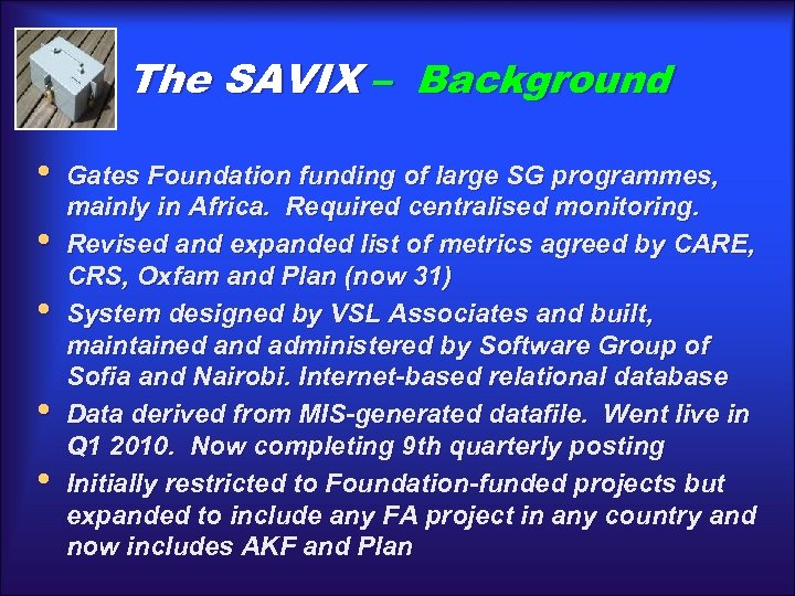 The SAVIX – Background • • • Gates Foundation funding of large SG programmes,