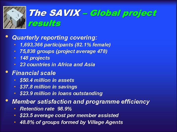 The SAVIX – Global project results • Quarterly reporting covering: • Financial scale •