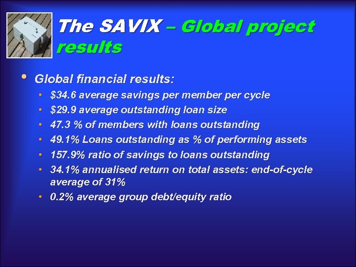 The SAVIX – Global project results • Global financial results: • • • $34.