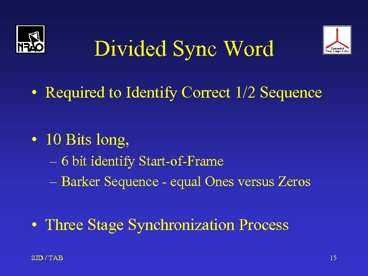 Divided Sync Word • Required to Identify Correct 1/2 Sequence • 10 Bits long,
