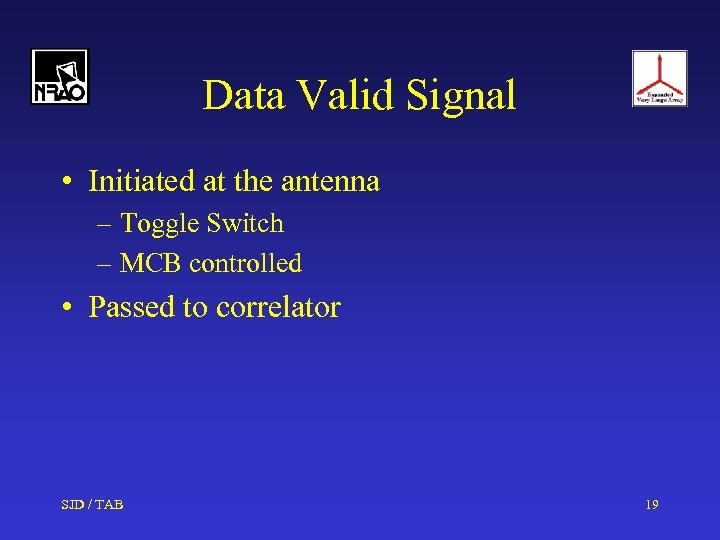 Data Valid Signal • Initiated at the antenna – Toggle Switch – MCB controlled