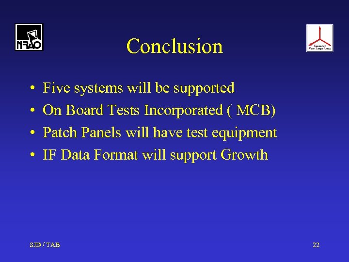 Conclusion • • Five systems will be supported On Board Tests Incorporated ( MCB)