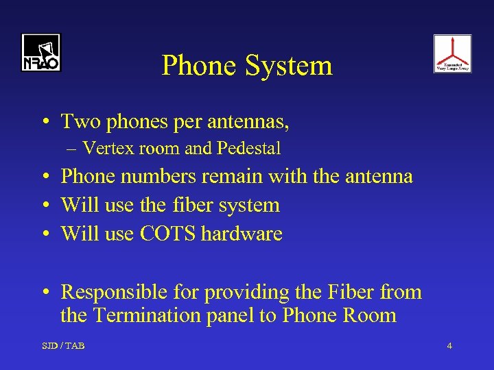 Phone System • Two phones per antennas, – Vertex room and Pedestal • Phone