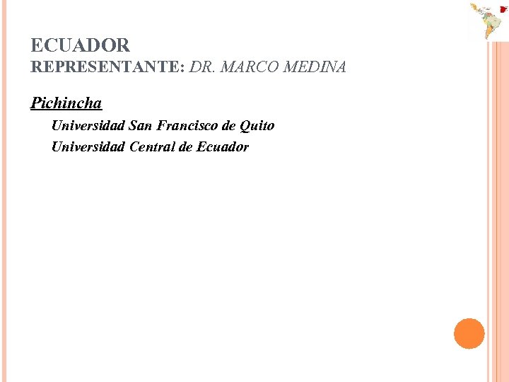 ECUADOR REPRESENTANTE: DR. MARCO MEDINA Pichincha Universidad San Francisco de Quito Universidad Central de