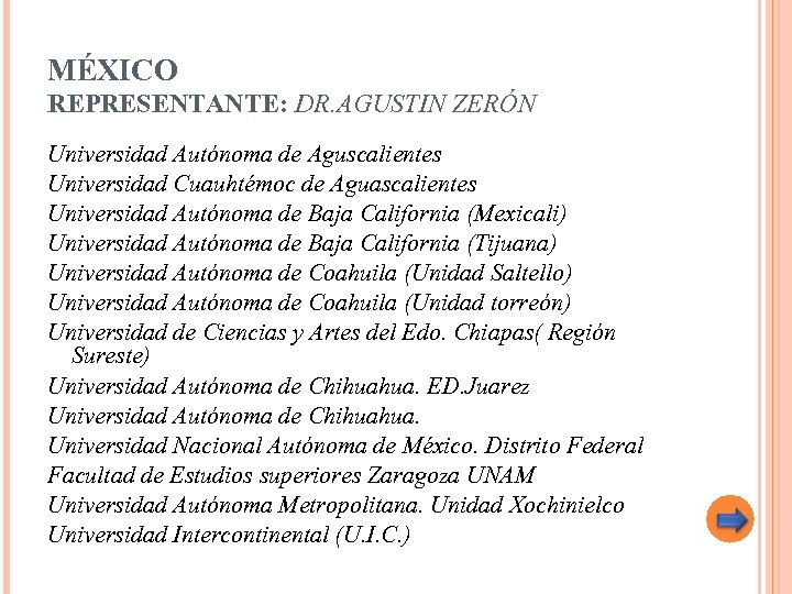 MÉXICO REPRESENTANTE: DR. AGUSTIN ZERÓN Universidad Autónoma de Aguscalientes Universidad Cuauhtémoc de Aguascalientes Universidad