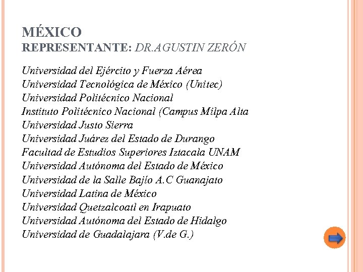 MÉXICO REPRESENTANTE: DR. AGUSTIN ZERÓN Universidad del Ejército y Fuerza Aérea Universidad Tecnológica de