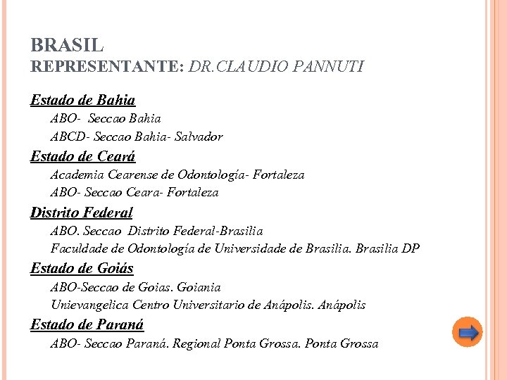 BRASIL REPRESENTANTE: DR. CLAUDIO PANNUTI Estado de Bahia ABO- Seccao Bahia ABCD- Seccao Bahia-