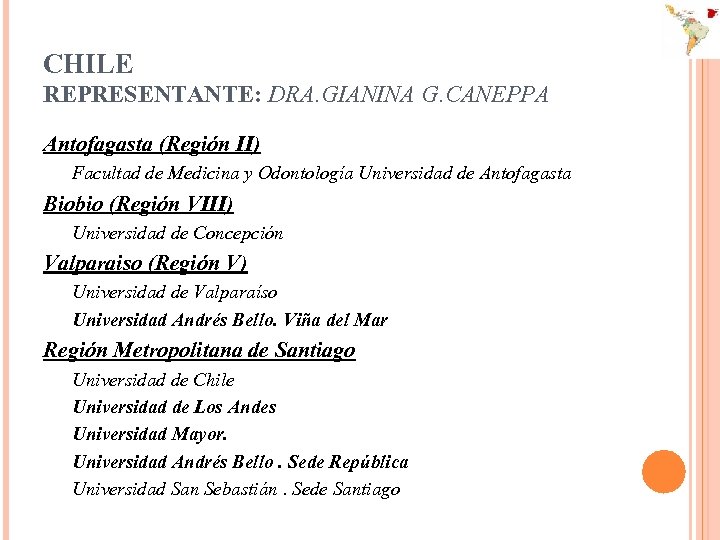 CHILE REPRESENTANTE: DRA. GIANINA G. CANEPPA Antofagasta (Región II) Facultad de Medicina y Odontología