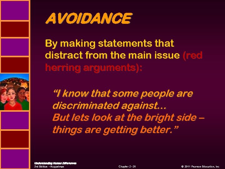 AVOIDANCE By making statements that distract from the main issue (red herring arguments): “I