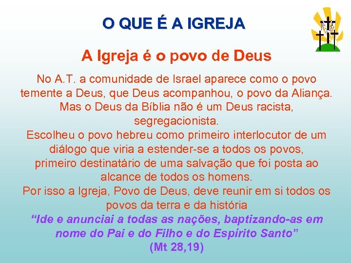 O QUE É A IGREJA A Igreja é o povo de Deus No A.