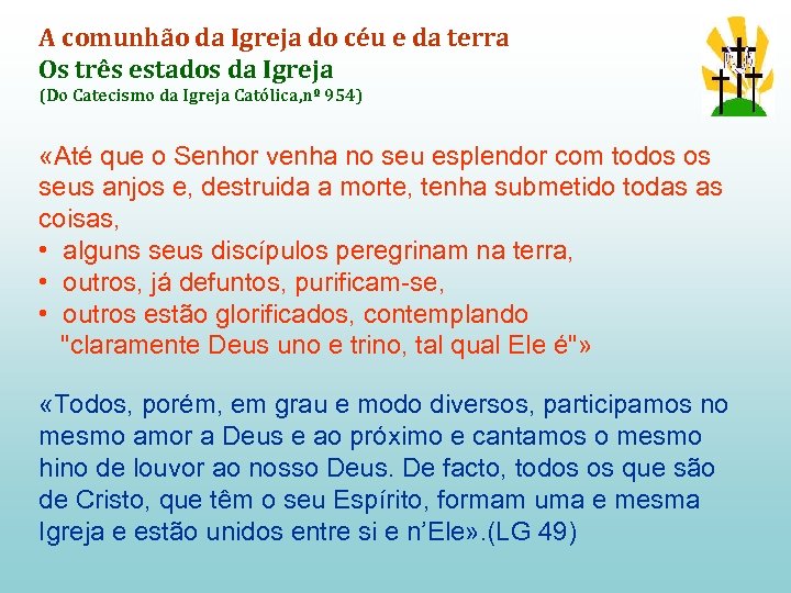 A comunhão da Igreja do céu e da terra Os três estados da Igreja