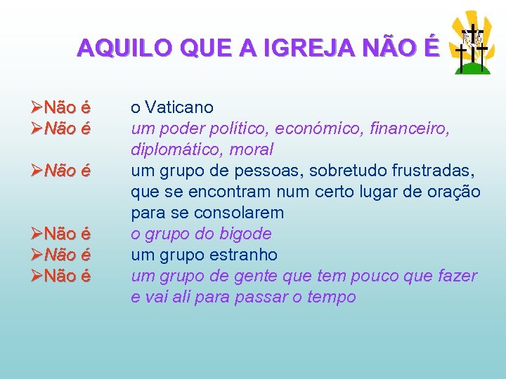 AQUILO QUE A IGREJA NÃO É ØNão é ØNão é Não é o Vaticano