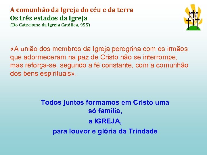 A comunhão da Igreja do céu e da terra Os três estados da Igreja