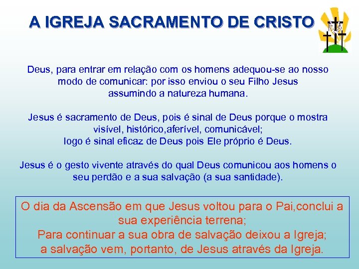 A IGREJA SACRAMENTO DE CRISTO Deus, para entrar em relação com os homens adequou-se