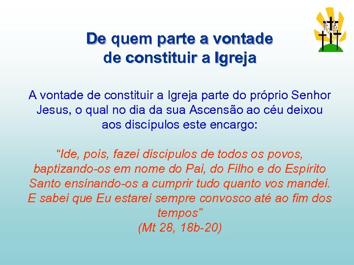 De quem parte a vontade de constituir a Igreja A vontade de constituir a